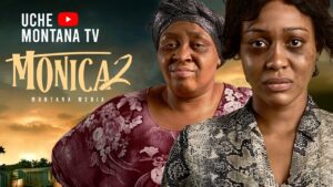 Uche Montana’s Monica 2